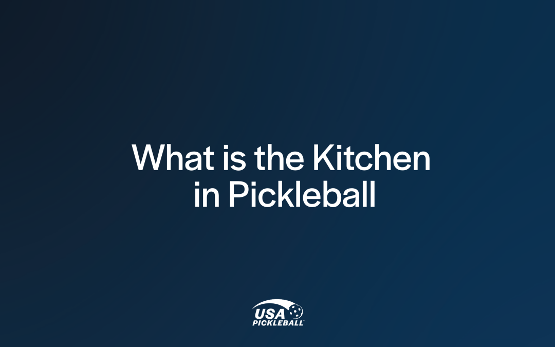 What is the Kitchen in Pickleball