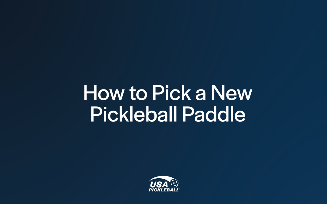 How to Pick a New Pickleball Paddle